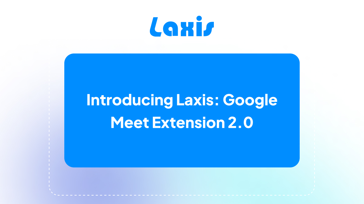 隆重介绍：Laxis Google Meet 扩展 2.0